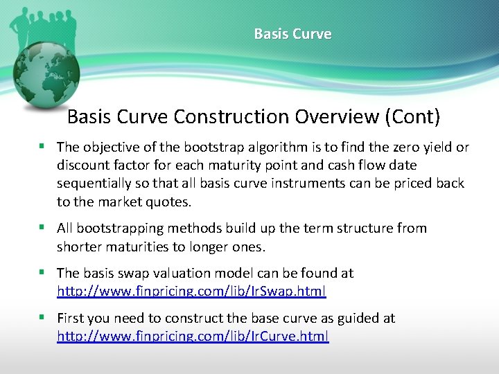 Basis Curve Construction Overview (Cont) § The objective of the bootstrap algorithm is to