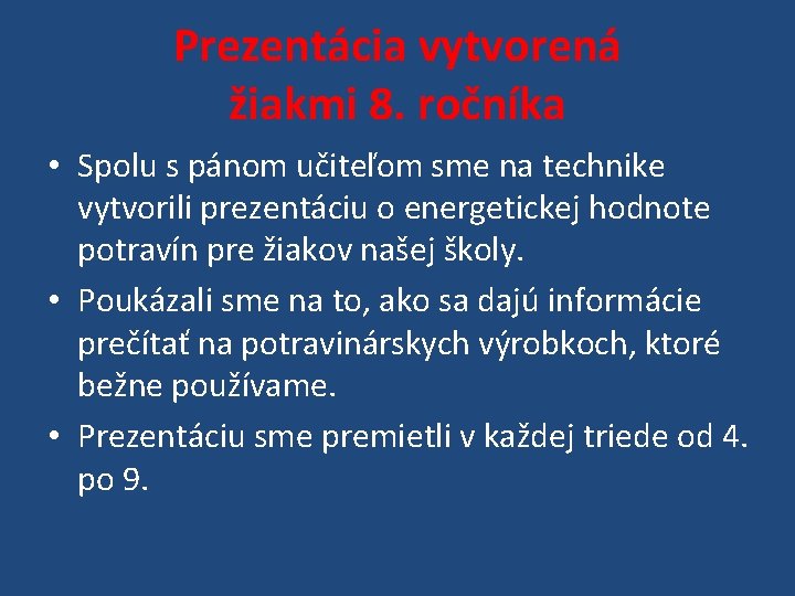 Prezentácia vytvorená žiakmi 8. ročníka • Spolu s pánom učiteľom sme na technike vytvorili