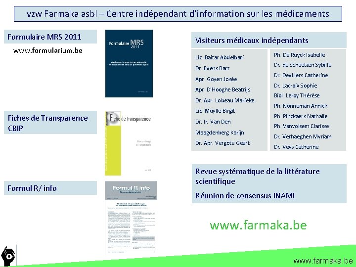 vzw Farmaka asbl – Centre indépendant d’information sur les médicaments Formulaire MRS 2011 www.