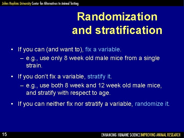 Randomization and stratification • If you can (and want to), fix a variable. –