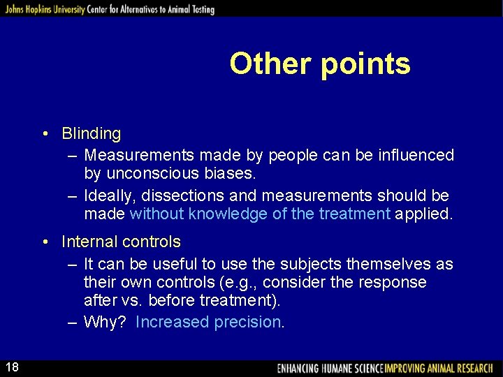 Other points • Blinding – Measurements made by people can be influenced by unconscious