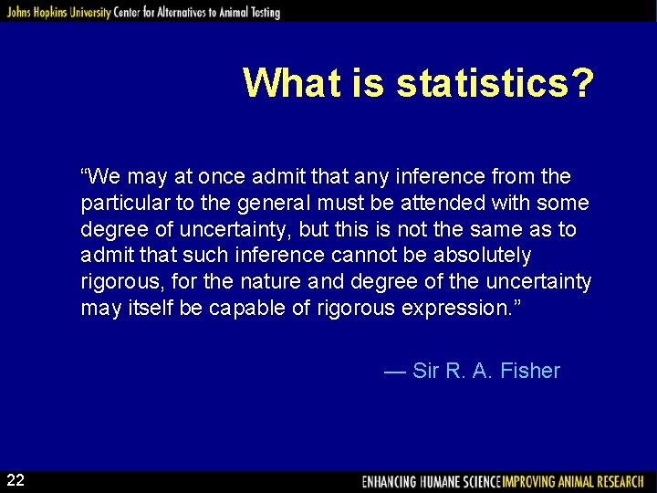 What is statistics? “We may at once admit that any inference from the particular