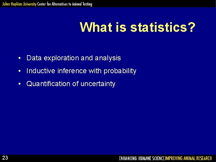 What is statistics? • Data exploration and analysis • Inductive inference with probability •