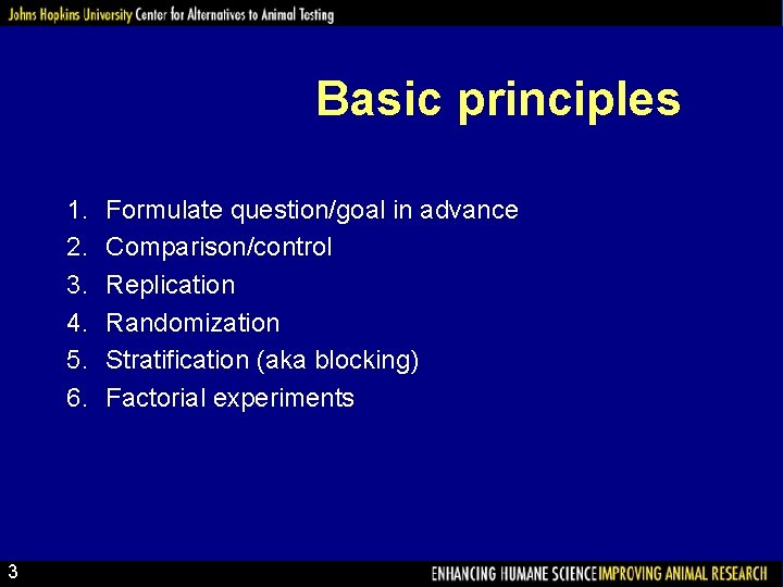 Basic principles 1. 2. 3. 4. 5. 6. 3 Formulate question/goal in advance Comparison/control