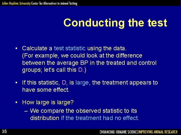 Conducting the test • Calculate a test statistic using the data. (For example, we