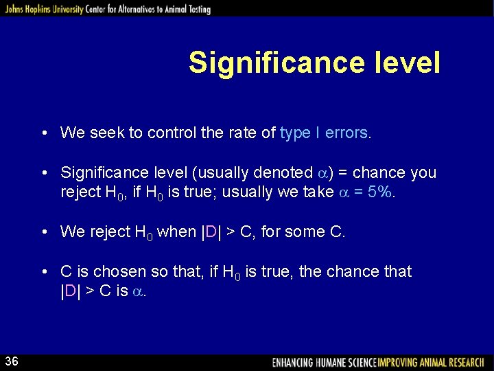 Significance level • We seek to control the rate of type I errors. •