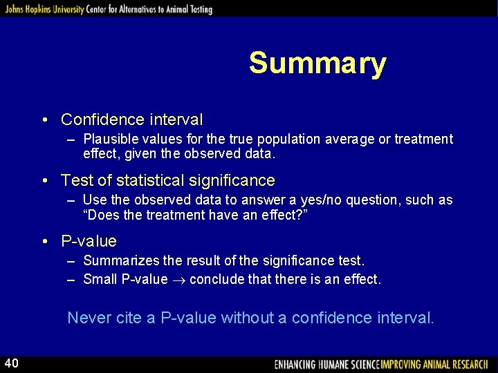 Summary • Confidence interval – Plausible values for the true population average or treatment