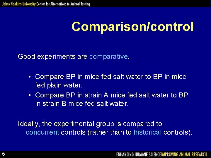 Comparison/control Good experiments are comparative. • Compare BP in mice fed salt water to