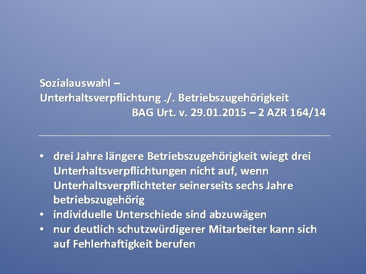 Sozialauswahl – Unterhaltsverpflichtung. /. Betriebszugehörigkeit BAG Urt. v. 29. 01. 2015 – 2 AZR