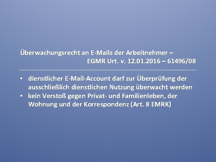 Überwachungsrecht an E-Mails der Arbeitnehmer – EGMR Urt. v. 12. 01. 2016 – 61496/08