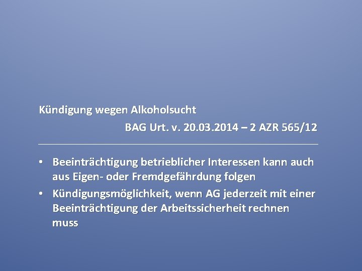 Kündigung wegen Alkoholsucht BAG Urt. v. 20. 03. 2014 – 2 AZR 565/12 •