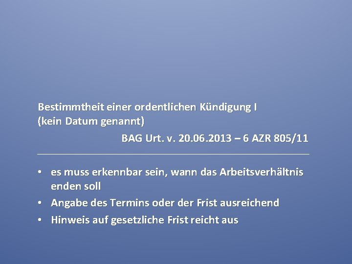 Bestimmtheit einer ordentlichen Kündigung I (kein Datum genannt) BAG Urt. v. 20. 06. 2013