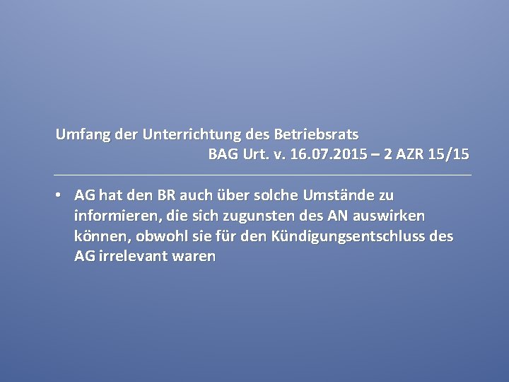 Umfang der Unterrichtung des Betriebsrats BAG Urt. v. 16. 07. 2015 – 2 AZR