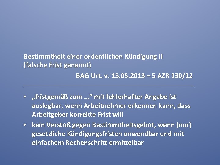 Bestimmtheit einer ordentlichen Kündigung II (falsche Frist genannt) BAG Urt. v. 15. 05. 2013