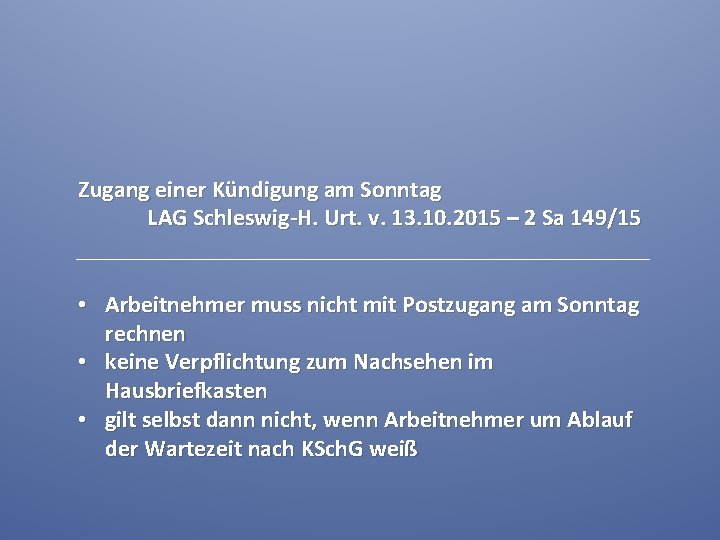 Zugang einer Kündigung am Sonntag LAG Schleswig-H. Urt. v. 13. 10. 2015 – 2