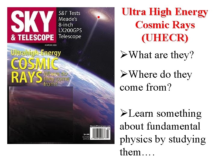 Ultra High Energy Cosmic Rays (UHECR) What are they? Where do they come from?