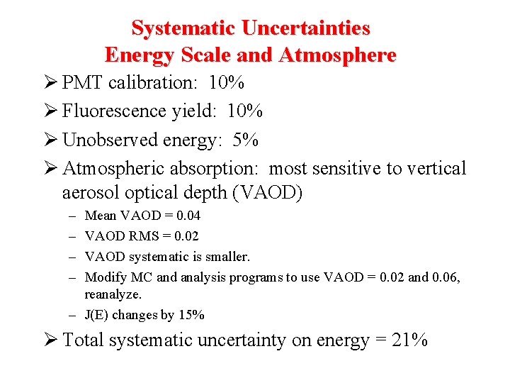 Systematic Uncertainties Energy Scale and Atmosphere PMT calibration: 10% Fluorescence yield: 10% Unobserved energy: