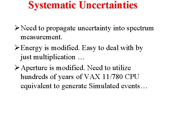 Systematic Uncertainties Need to propagate uncertainty into spectrum measurement. Energy is modified. Easy to