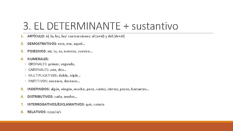 3. EL DETERMINANTE + sustantivo 1. ARTÍCULO: el, la, los, las/ contracciones: al (a+el) 3. EL DETERMINANTE + sustantivo 1. ARTÍCULO: el, la, los, las/ contracciones: al (a+el)