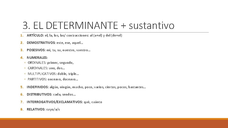 3. EL DETERMINANTE + sustantivo 1. ARTÍCULO: el, la, los, las/ contracciones: al (a+el)