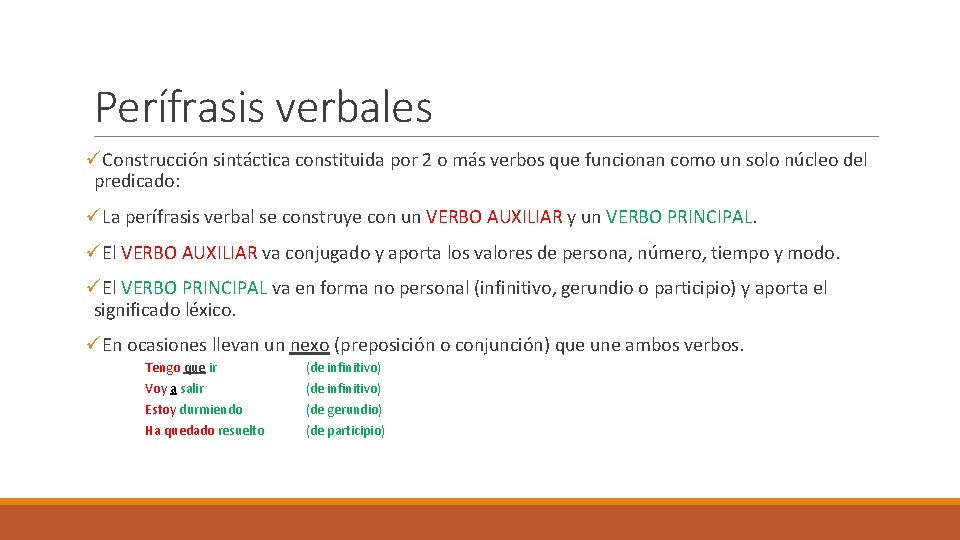 Perífrasis verbales üConstrucción sintáctica constituida por 2 o más verbos que funcionan como un Perífrasis verbales üConstrucción sintáctica constituida por 2 o más verbos que funcionan como un