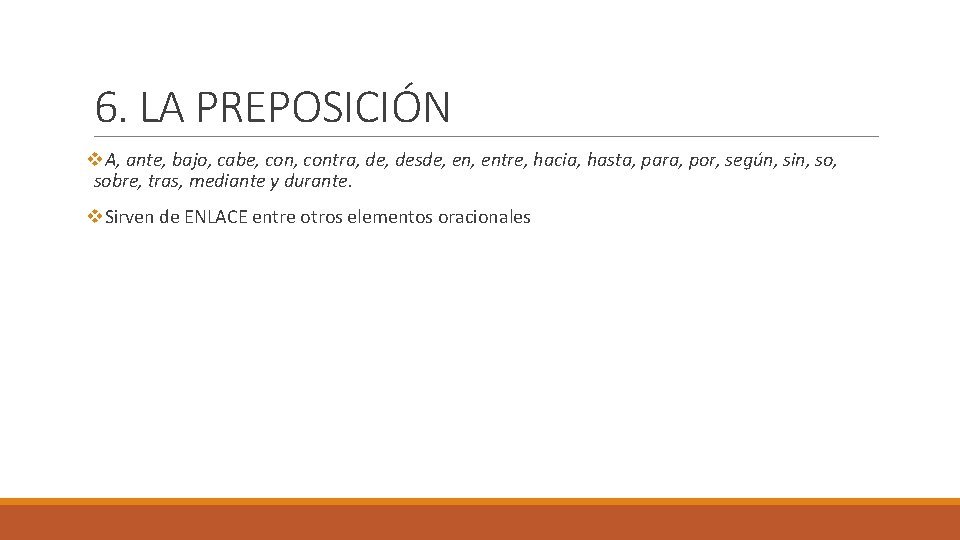 6. LA PREPOSICIÓN v. A, ante, bajo, cabe, contra, desde, entre, hacia, hasta, para,