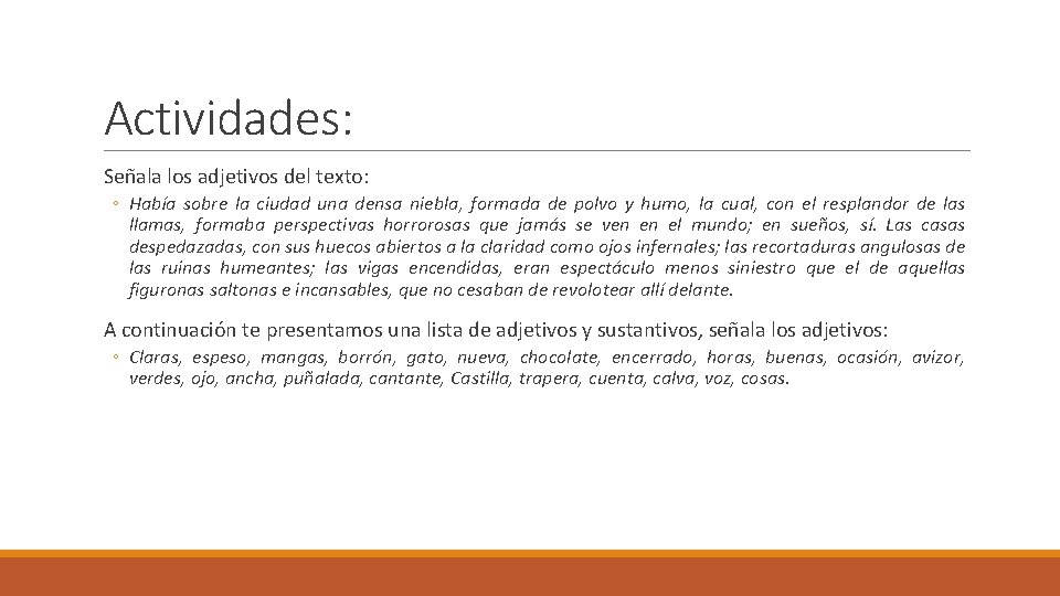 Actividades: Señala los adjetivos del texto: ◦ Había sobre la ciudad una densa niebla, Actividades: Señala los adjetivos del texto: ◦ Había sobre la ciudad una densa niebla,