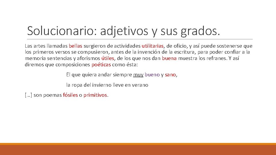 Solucionario: adjetivos y sus grados. Las artes llamadas bellas surgieron de actividades utilitarias, de