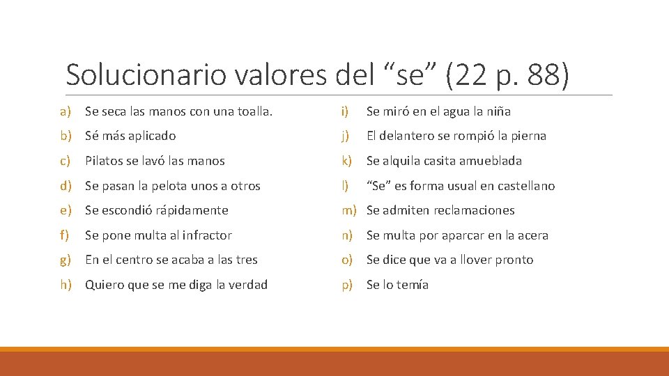 Solucionario valores del “se” (22 p. 88) a) Se seca las manos con una