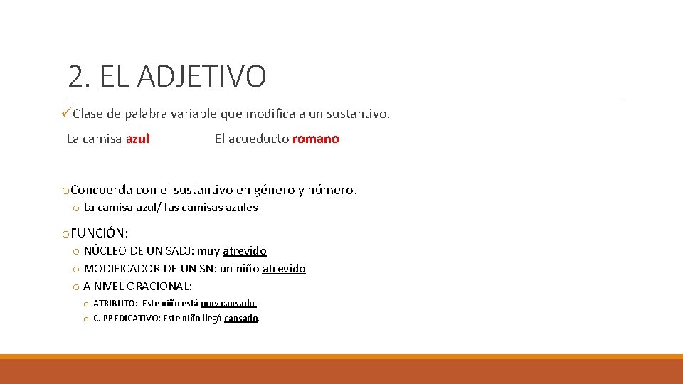 2. EL ADJETIVO üClase de palabra variable que modifica a un sustantivo. La camisa