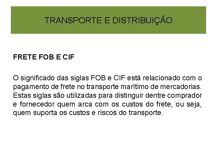 TRANSPORTE E DISTRIBUIÇÃO FRETE FOB E CIF O significado das siglas FOB e CIF