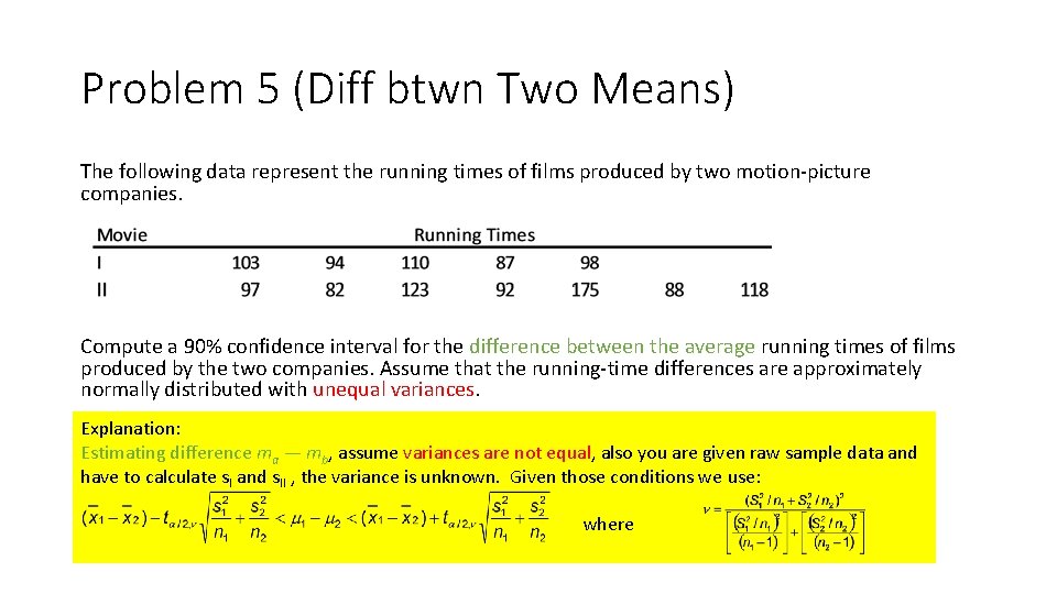 Problem 5 (Diff btwn Two Means) The following data represent the running times of