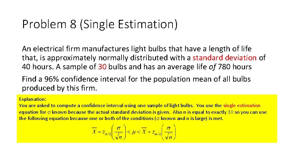 Problem 8 (Single Estimation) An electrical firm manufactures light bulbs that have a length