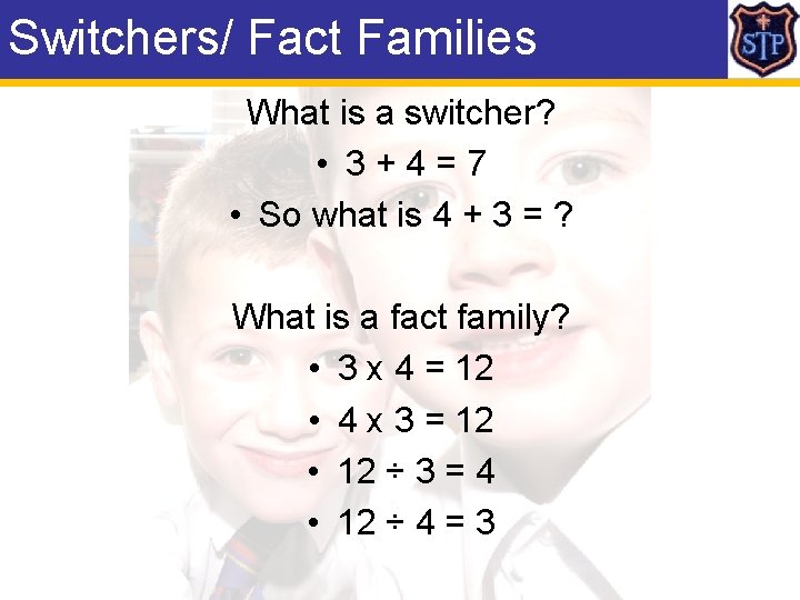 Switchers/ Fact Families What is a switcher? • 3+4=7 • So what is 4