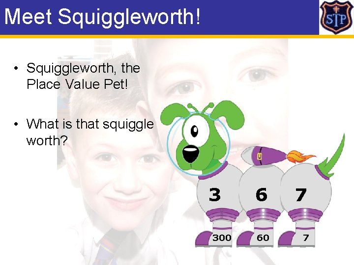 Meet Squiggleworth! • Squiggleworth, the Place Value Pet! • What is that squiggle worth?