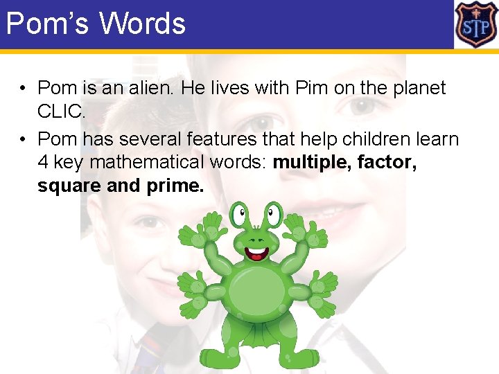 Pom’s Words • Pom is an alien. He lives with Pim on the planet