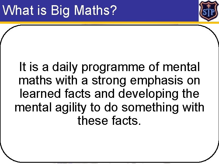 What is Big Maths? It is a daily programme of mental maths with a