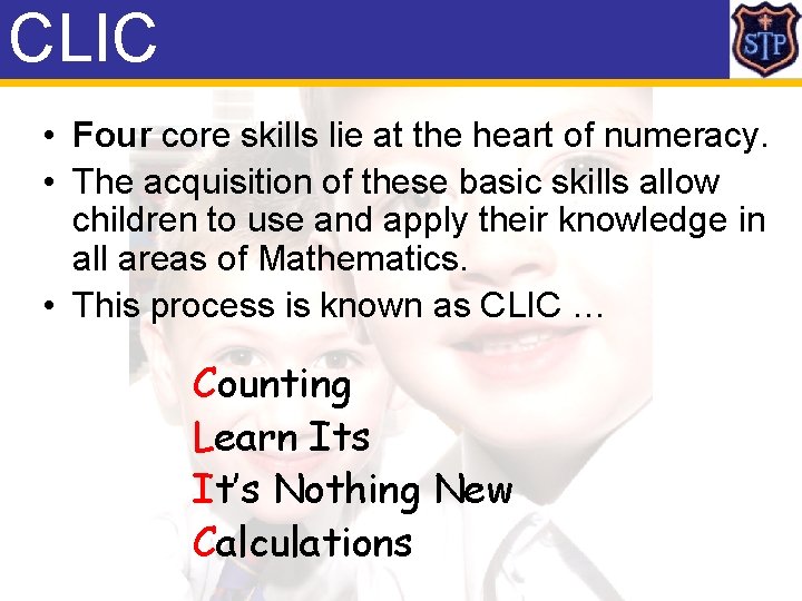 CLIC • Four core skills lie at the heart of numeracy. • The acquisition