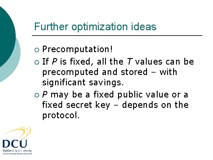 Further optimization ideas Precomputation! ¡ If P is fixed, all the T values can