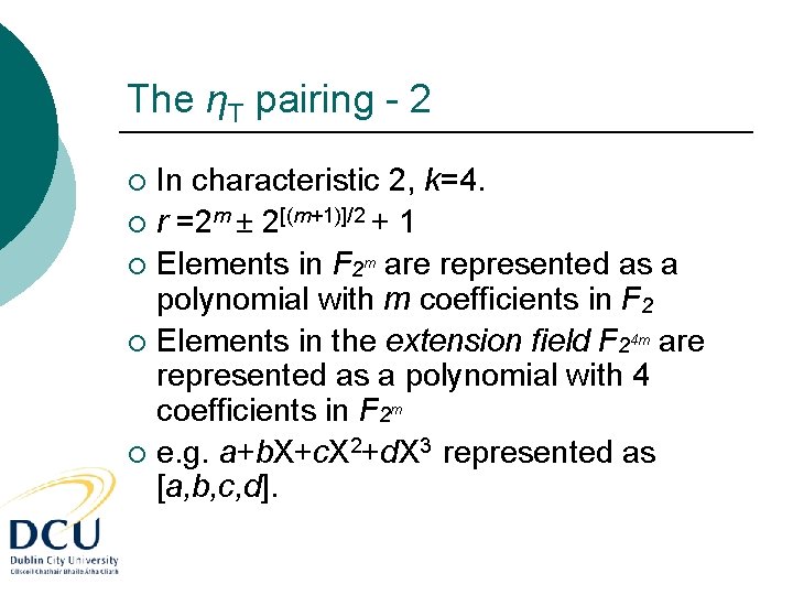 The ηT pairing - 2 In characteristic 2, k=4. ¡ r =2 m ±