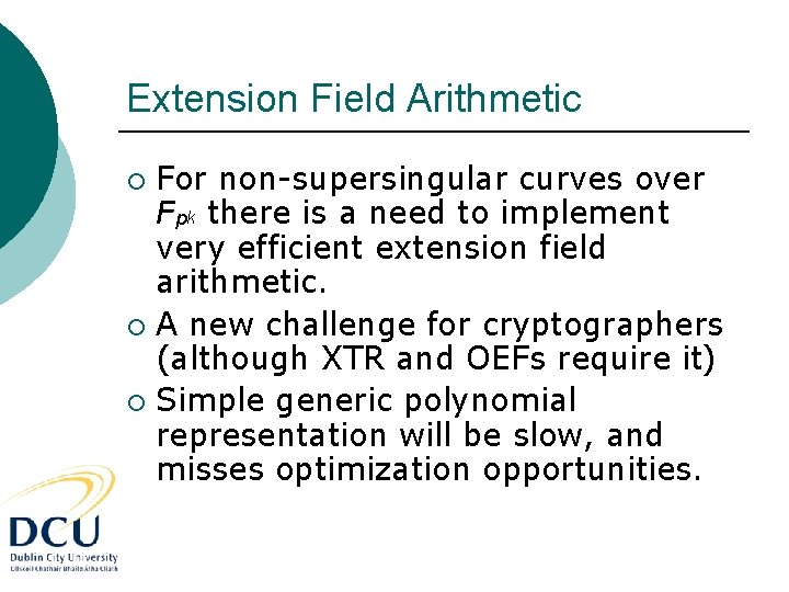 Extension Field Arithmetic For non-supersingular curves over Fpk there is a need to implement