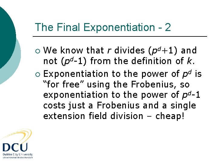 The Final Exponentiation - 2 We know that r divides (pd+1) and not (pd-1)