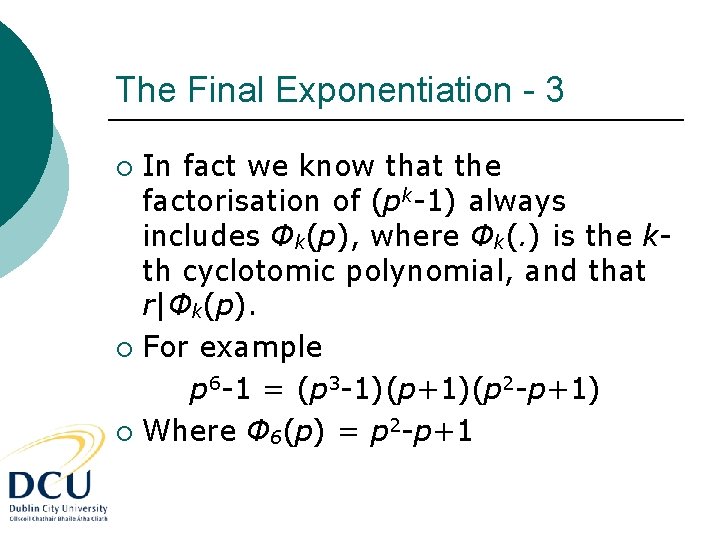 The Final Exponentiation - 3 In fact we know that the factorisation of (pk-1)