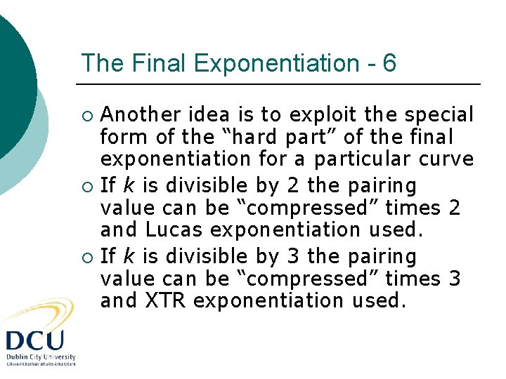The Final Exponentiation - 6 Another idea is to exploit the special form of