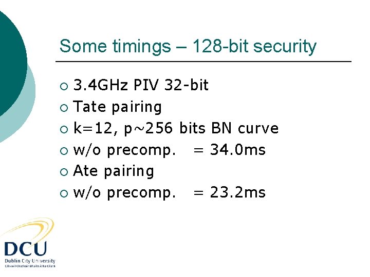 Some timings – 128 -bit security 3. 4 GHz PIV 32 -bit ¡ Tate