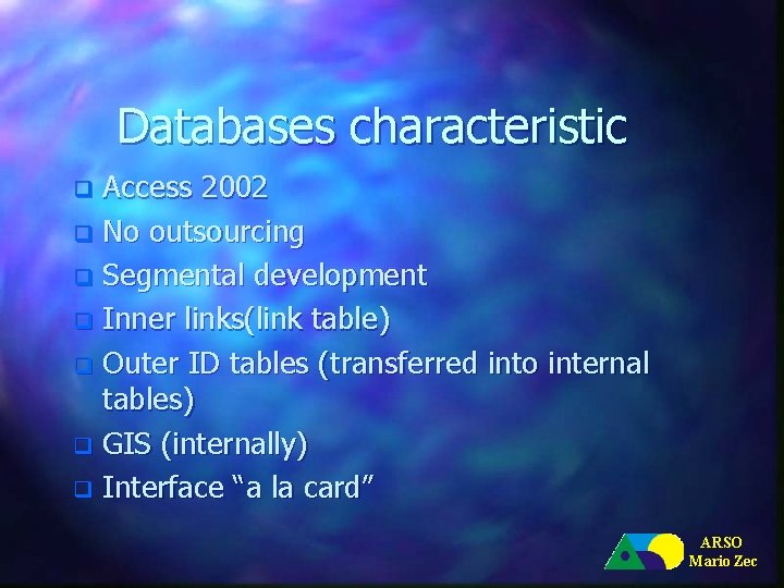 Databases characteristic Access 2002 q No outsourcing q Segmental development q Inner links(link table)