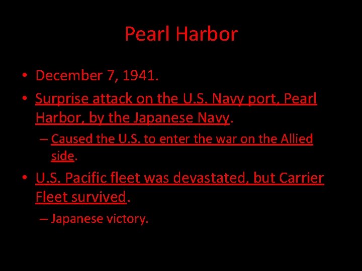 Pearl Harbor • December 7, 1941. • Surprise attack on the U. S. Navy