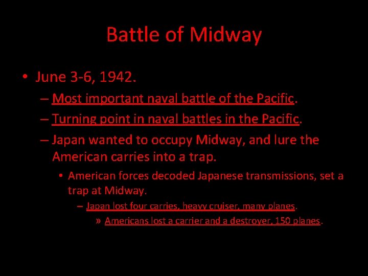 Battle of Midway • June 3 -6, 1942. – Most important naval battle of