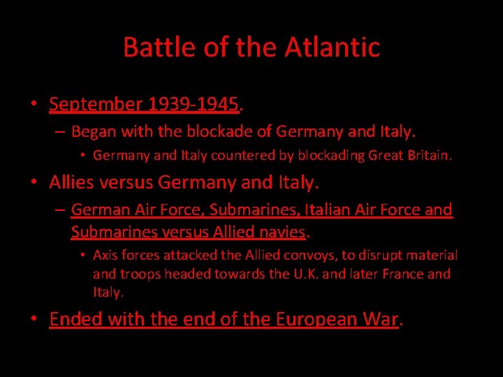 Battle of the Atlantic • September 1939 -1945. – Began with the blockade of