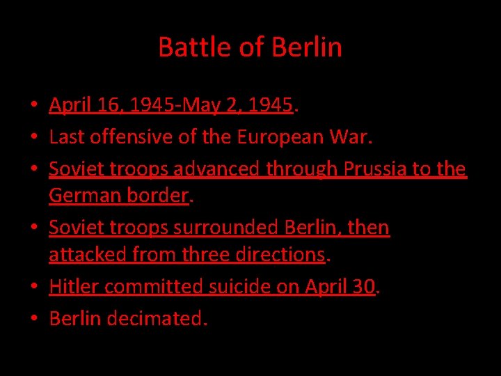 Battle of Berlin • April 16, 1945 -May 2, 1945. • Last offensive of